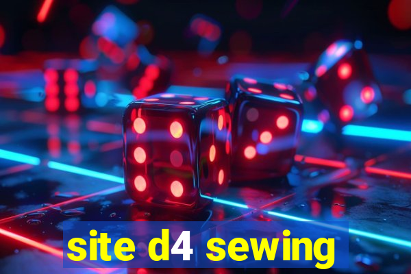 site d4 sewing