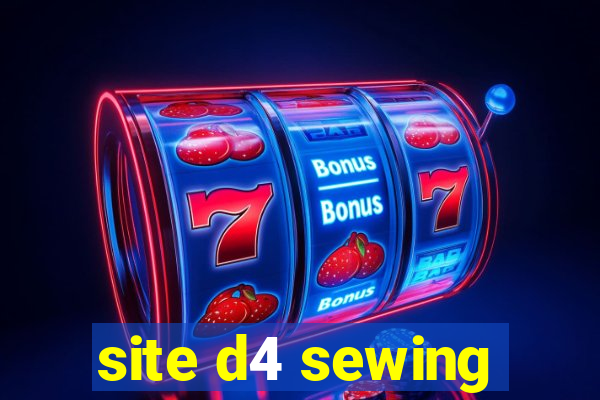 site d4 sewing