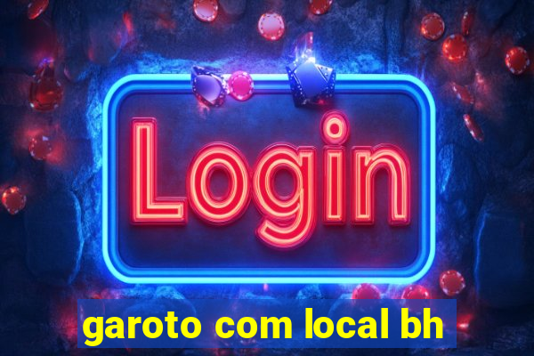 garoto com local bh