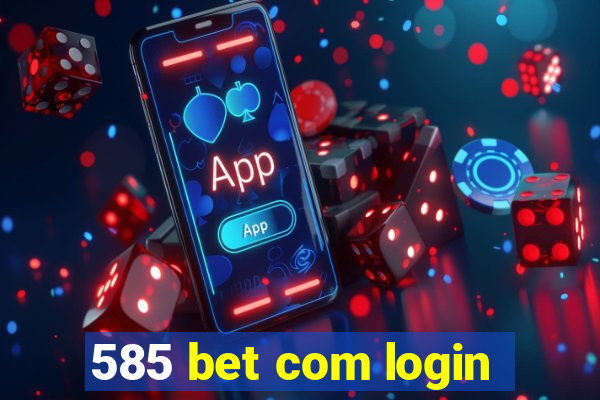 585 bet com login