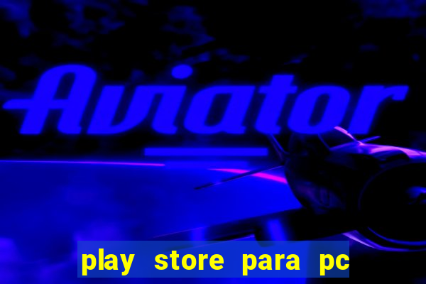 play store para pc windows 7