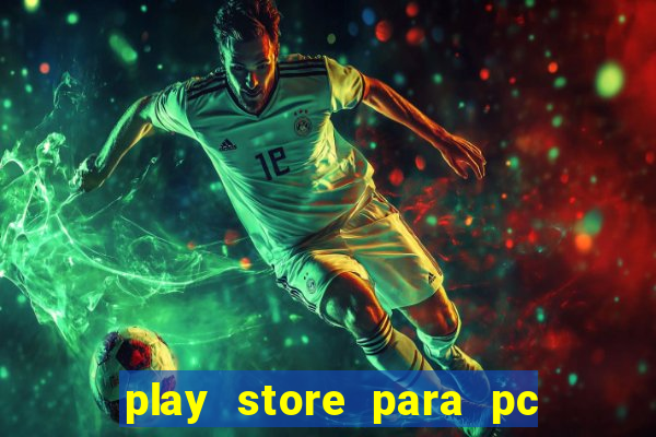 play store para pc windows 7