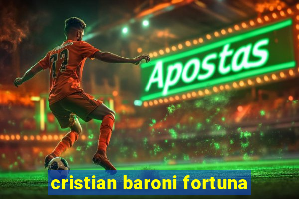 cristian baroni fortuna