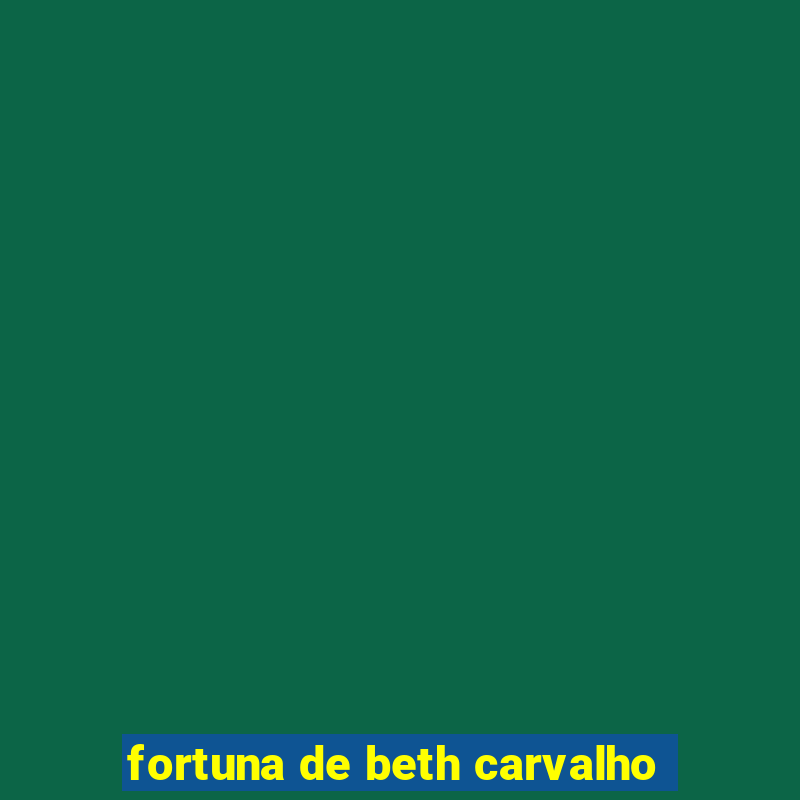 fortuna de beth carvalho