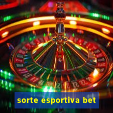 sorte esportiva bet