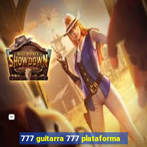 777 guitarra 777 plataforma