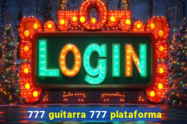 777 guitarra 777 plataforma