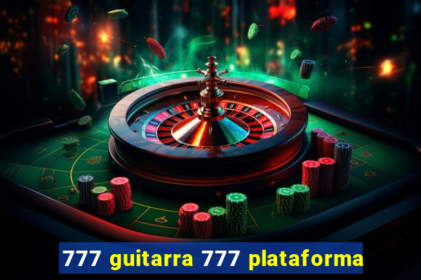 777 guitarra 777 plataforma