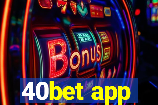 40bet app