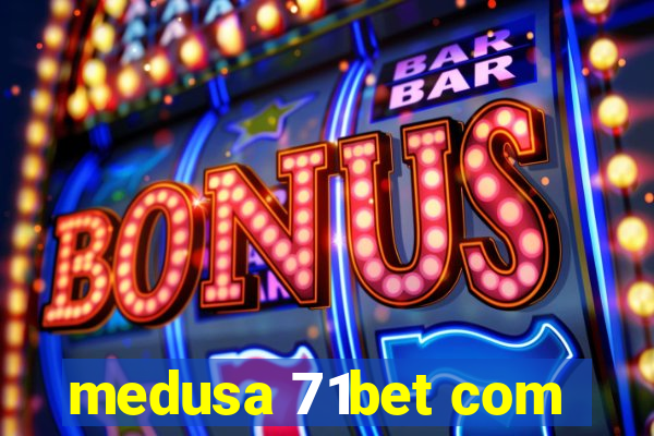 medusa 71bet com