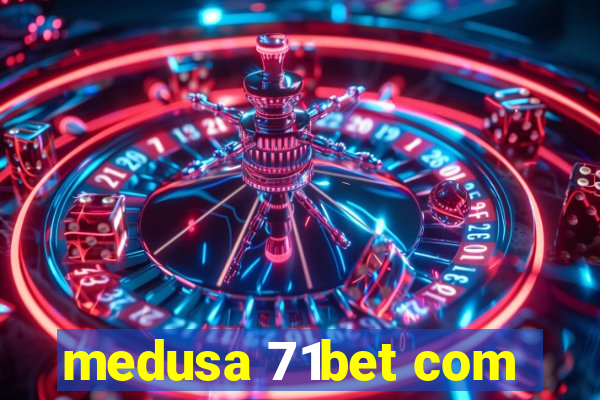 medusa 71bet com