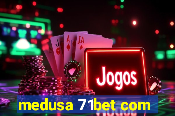 medusa 71bet com