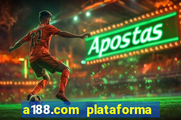 a188.com plataforma de jogos