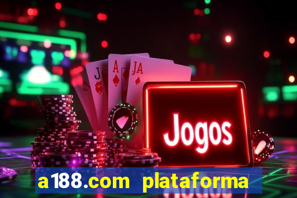 a188.com plataforma de jogos