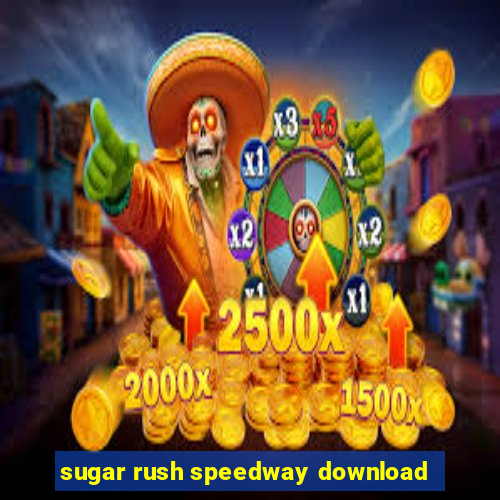 sugar rush speedway download