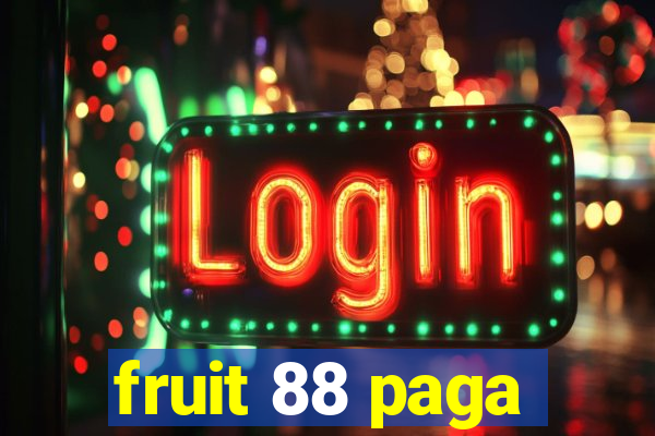 fruit 88 paga