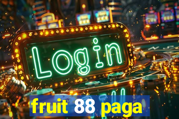 fruit 88 paga