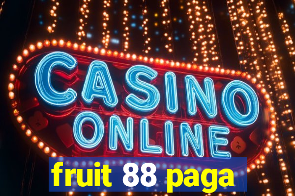 fruit 88 paga