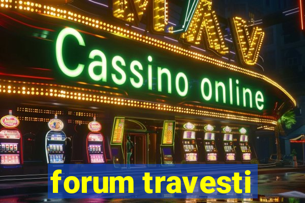 forum travesti