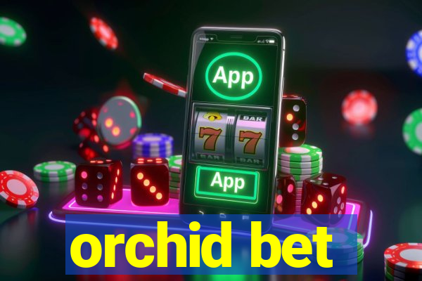 orchid bet