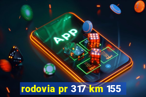 rodovia pr 317 km 155