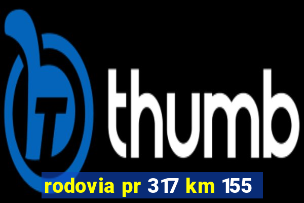 rodovia pr 317 km 155