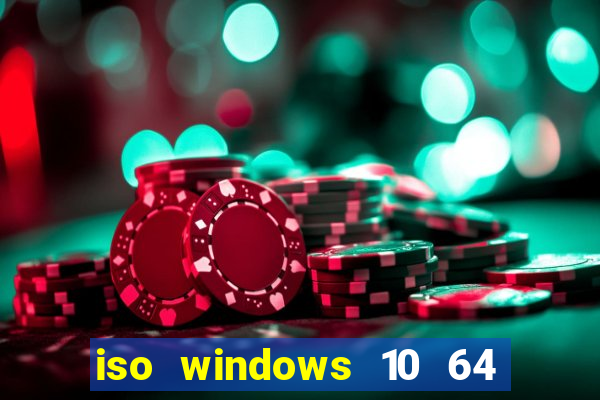 iso windows 10 64 bits download