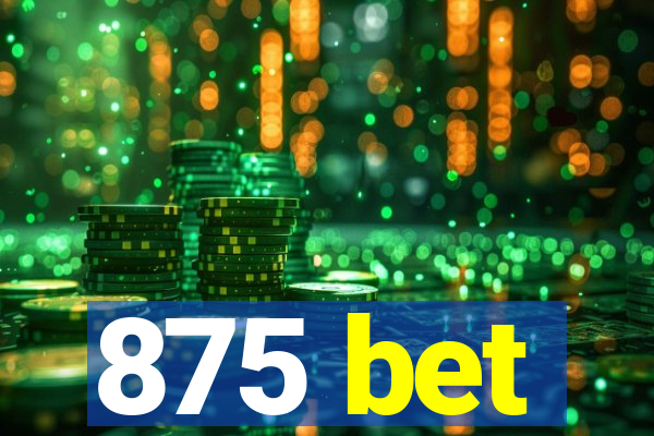 875 bet