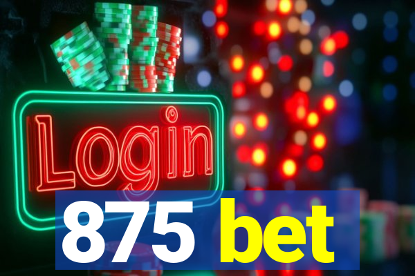 875 bet