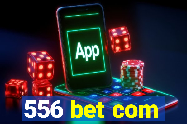 556 bet com