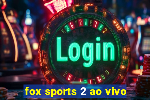 fox sports 2 ao vivo