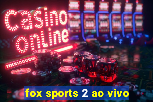 fox sports 2 ao vivo