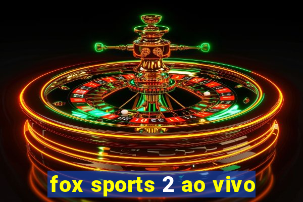 fox sports 2 ao vivo