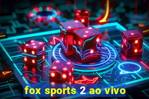 fox sports 2 ao vivo