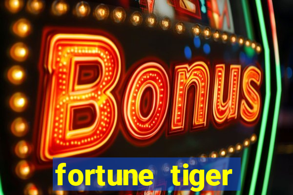 fortune tiger aposta de 1 real