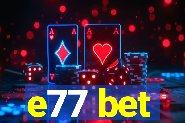 e77 bet