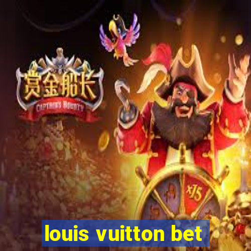 louis vuitton bet