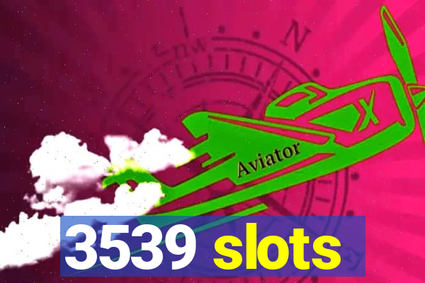 3539 slots