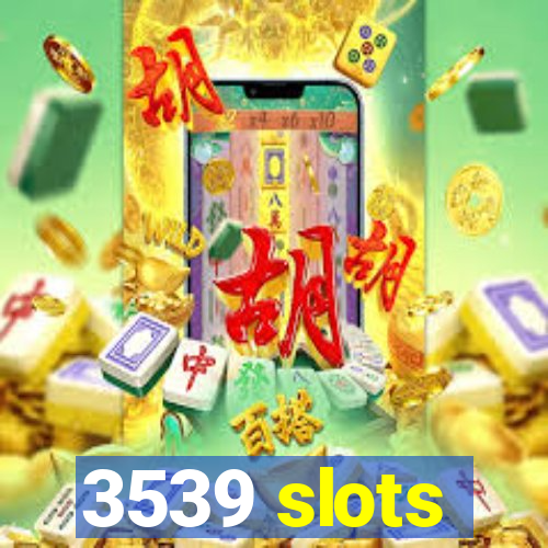 3539 slots