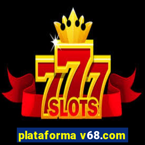 plataforma v68.com