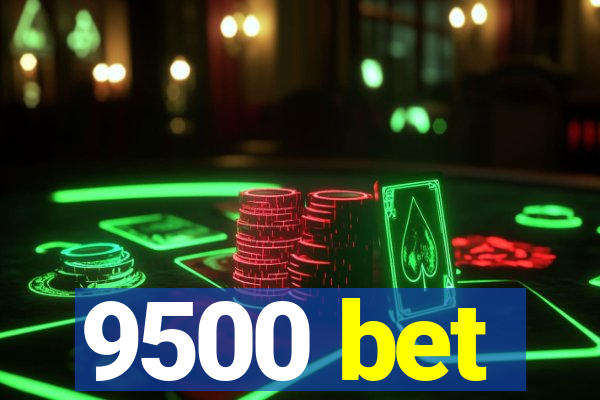 9500 bet