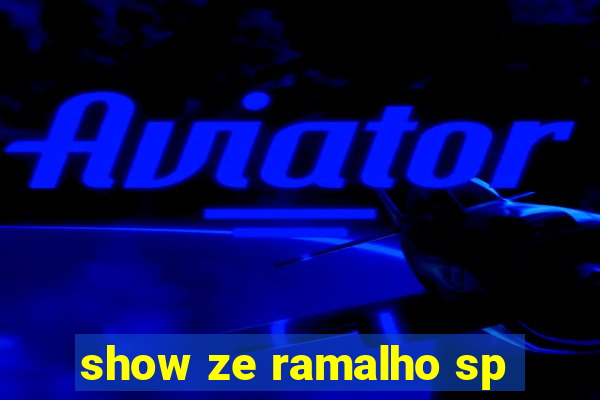 show ze ramalho sp