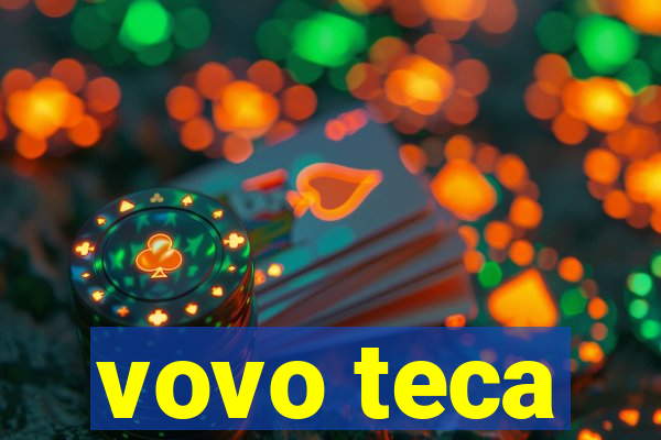 vovo teca