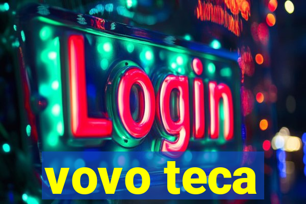 vovo teca