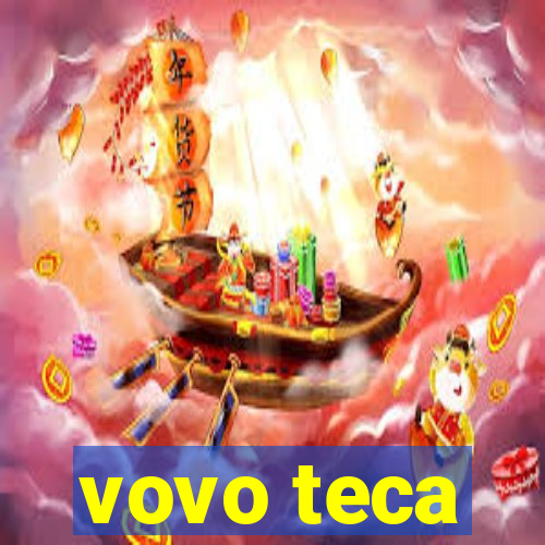 vovo teca