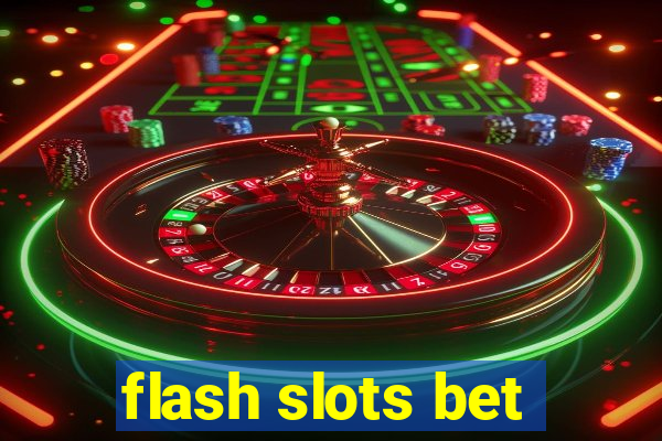 flash slots bet