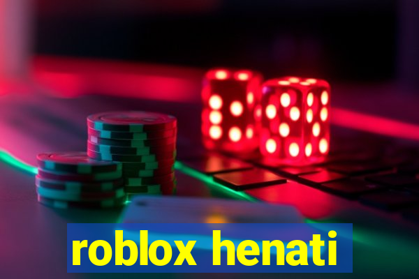 roblox henati