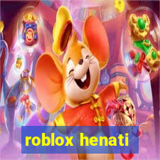 roblox henati