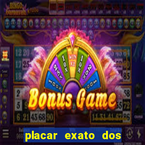 placar exato dos jogos de hoje