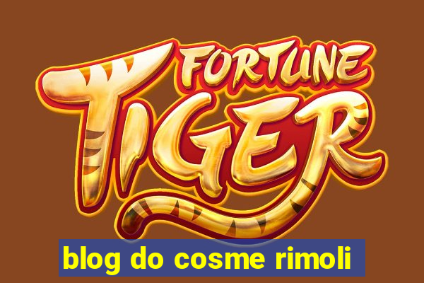 blog do cosme rimoli